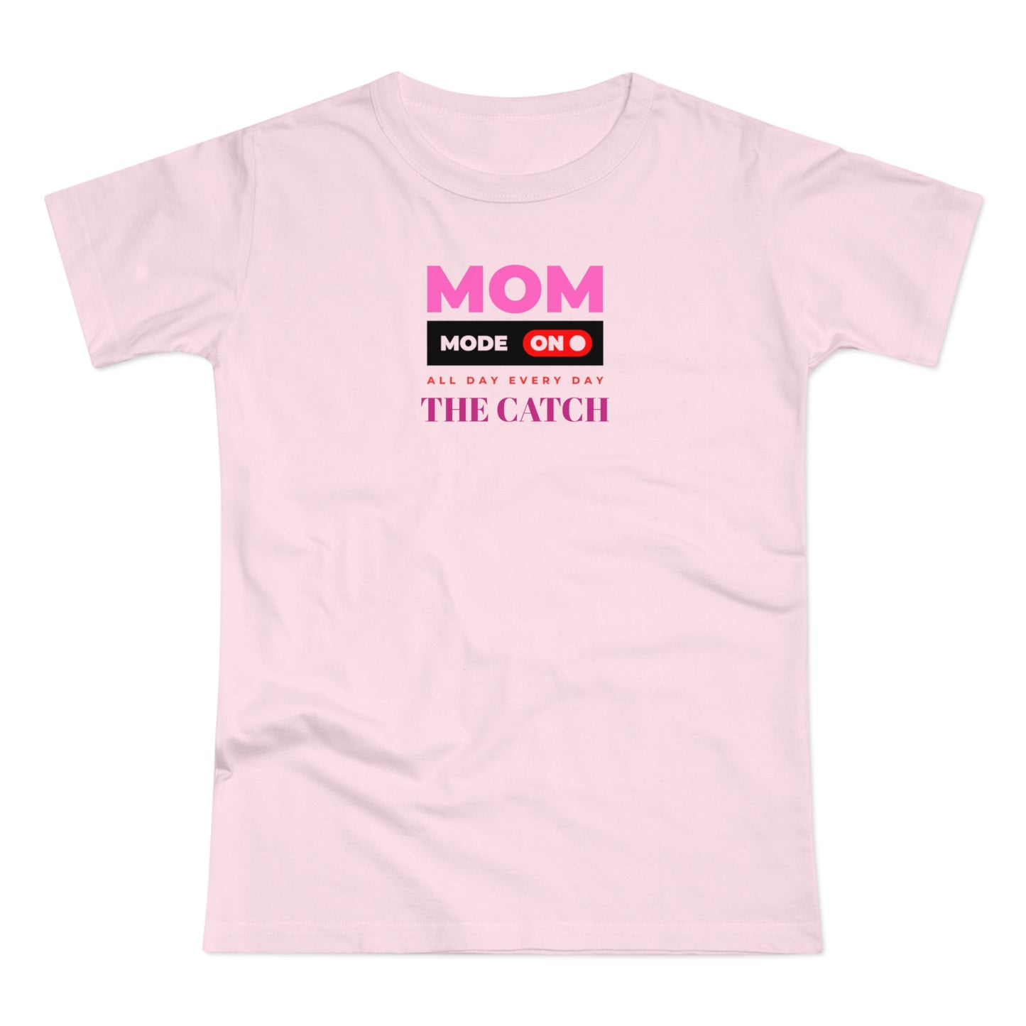 Mom Mode On T-Shirt - Perfect Gift for Moms - Casual Style - THE CATCH