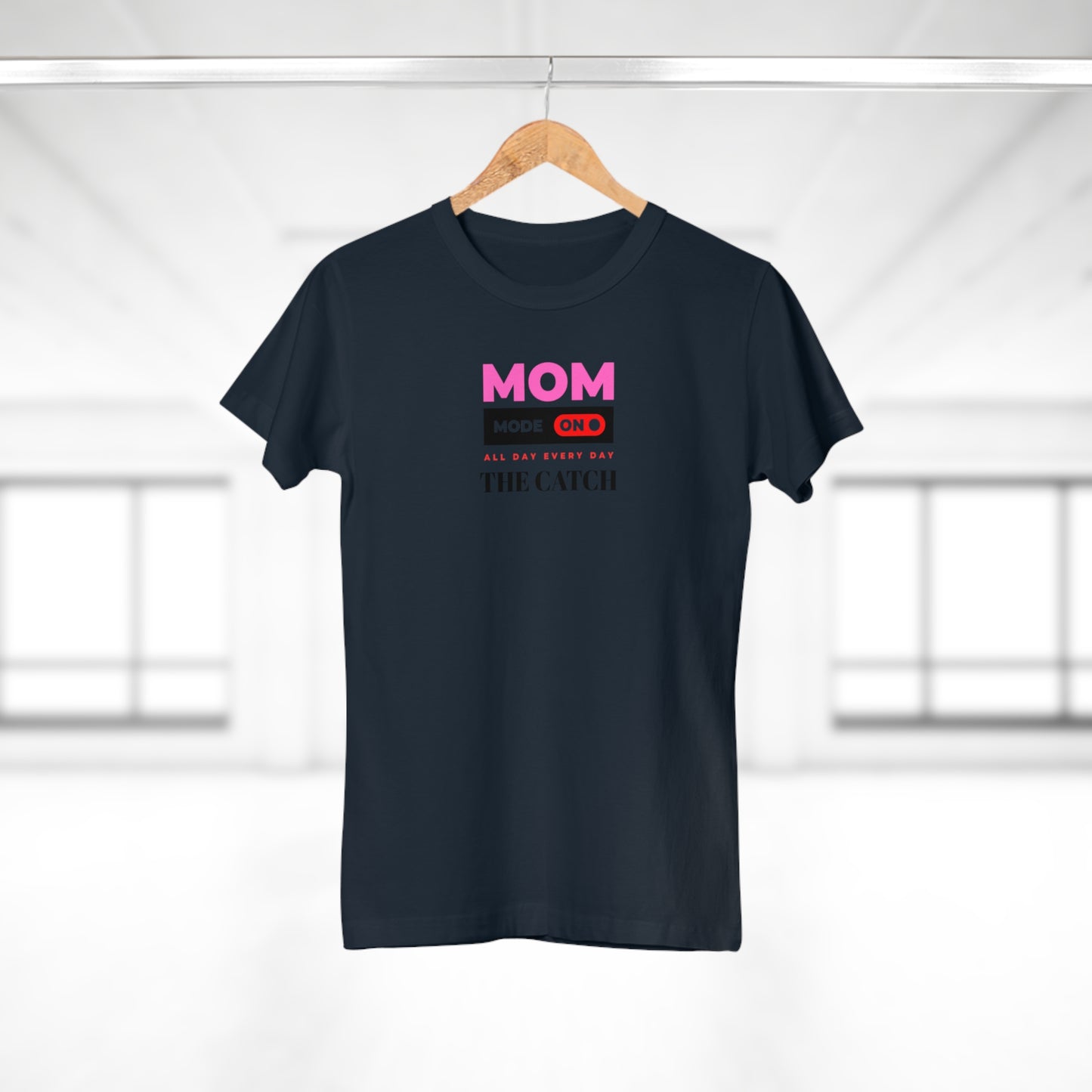 Mom Mode On T-Shirt - Perfect Gift for Moms - Casual Style - THE CATCH
