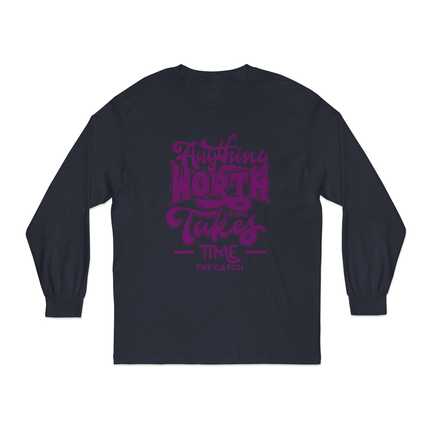 Inspirational Long Sleeve T-Shirt – 'Anything Worth Having Takes Time'