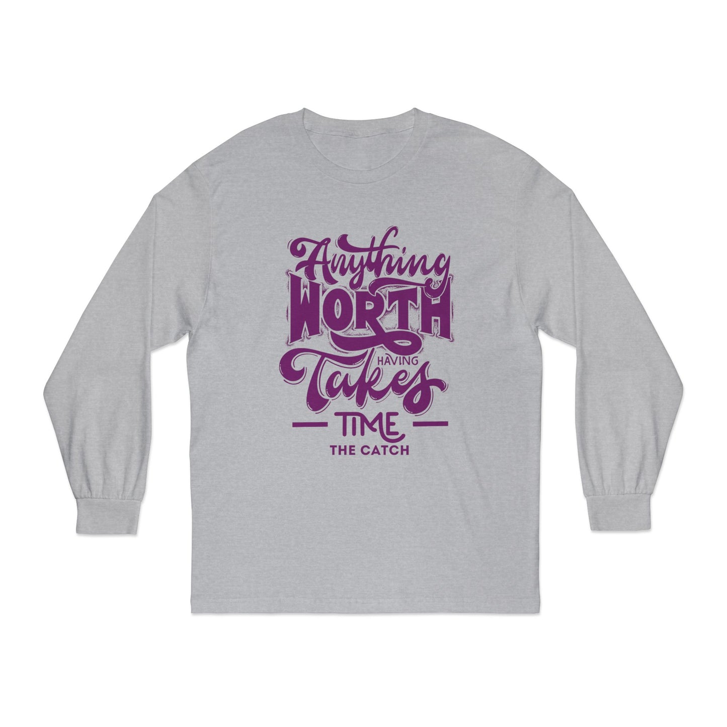 Inspirational Long Sleeve T-Shirt – 'Anything Worth Having Takes Time'