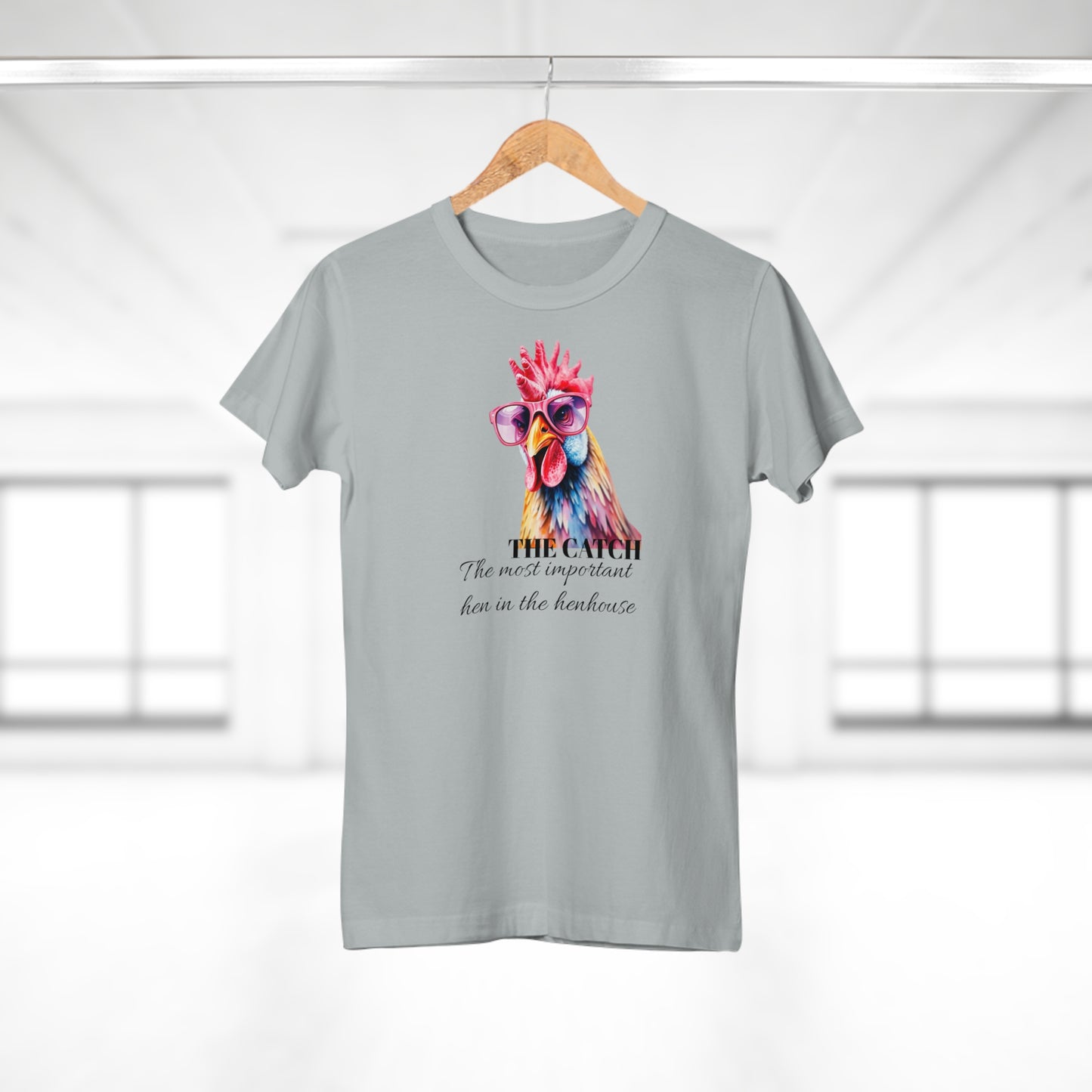 Funny Hen T-Shirt - 'The Catch: The Most Important Hen in the Henhouse'