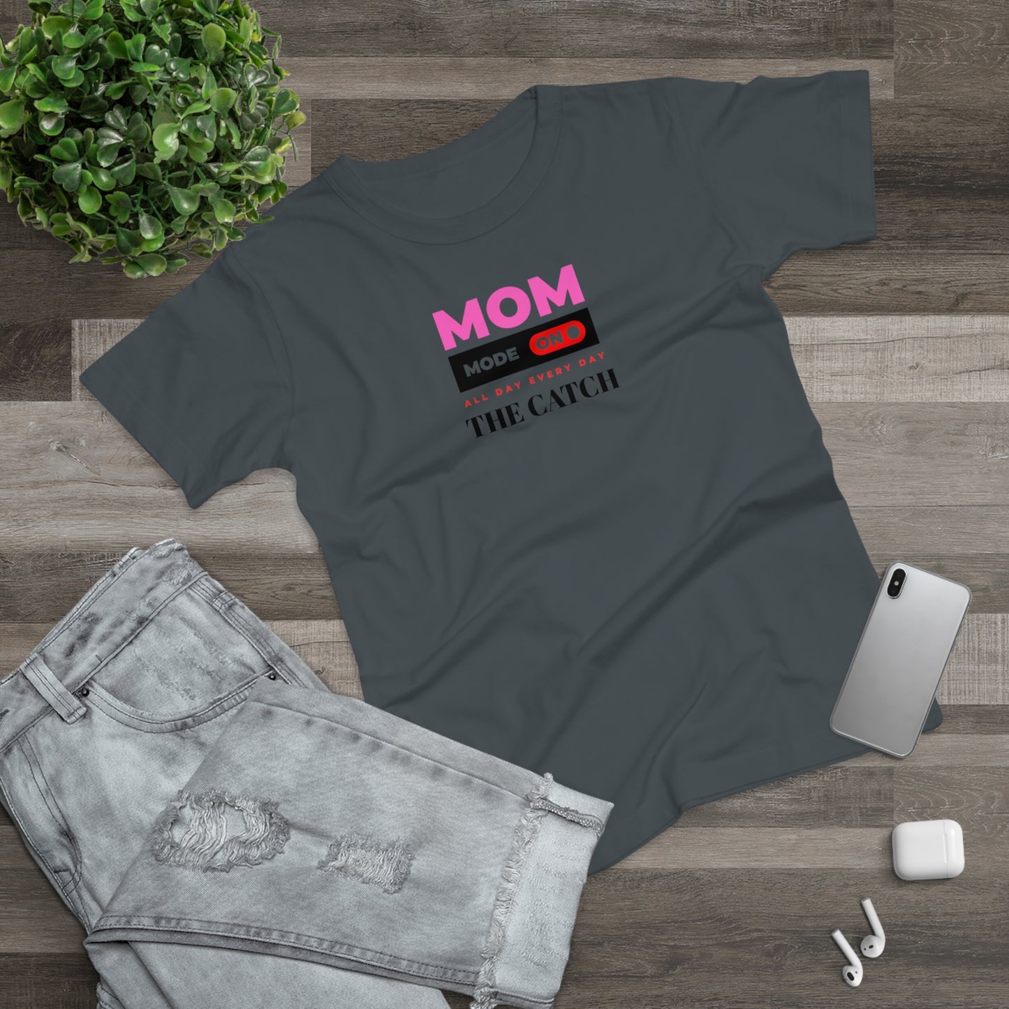 Mom Mode On T-Shirt - Perfect Gift for Moms - Casual Style - THE CATCH