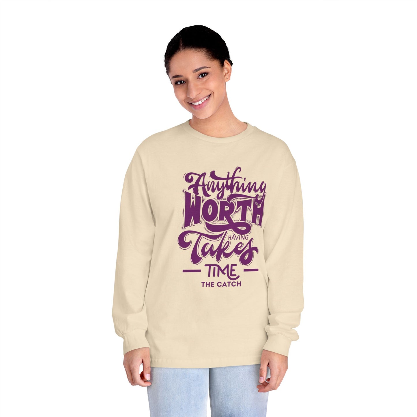 Inspirational Long Sleeve T-Shirt – 'Anything Worth Having Takes Time'