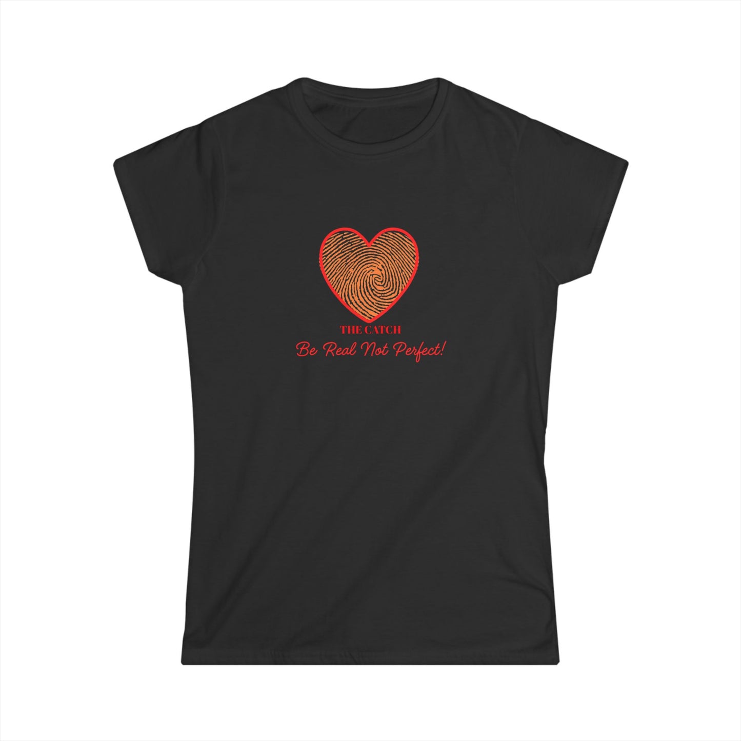 Women's Heartbeat Tee - Be Real Not Perfect - Softstyle T-Shirt - THE CATCH