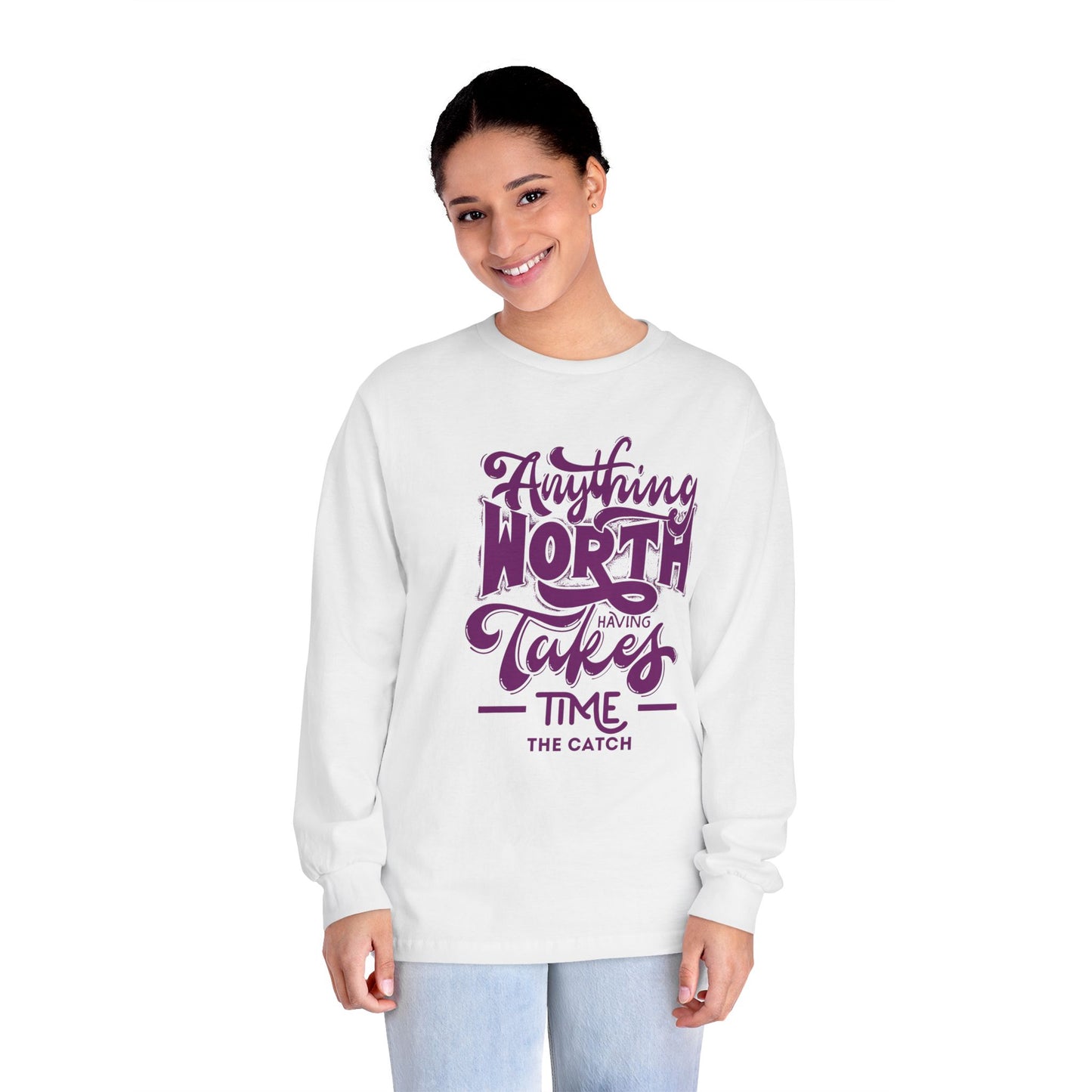Inspirational Long Sleeve T-Shirt – 'Anything Worth Having Takes Time'