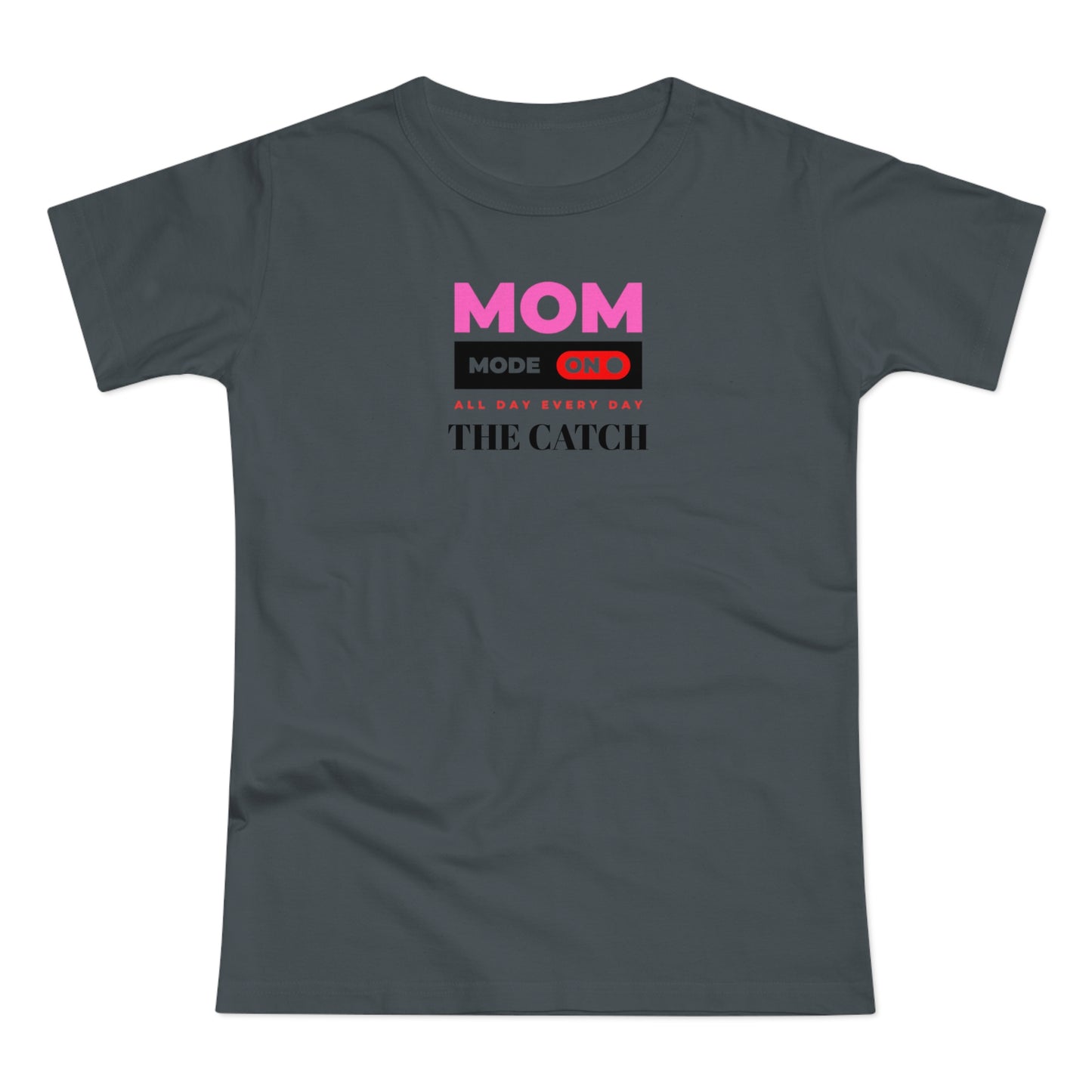 Mom Mode On T-Shirt - Perfect Gift for Moms - Casual Style - THE CATCH
