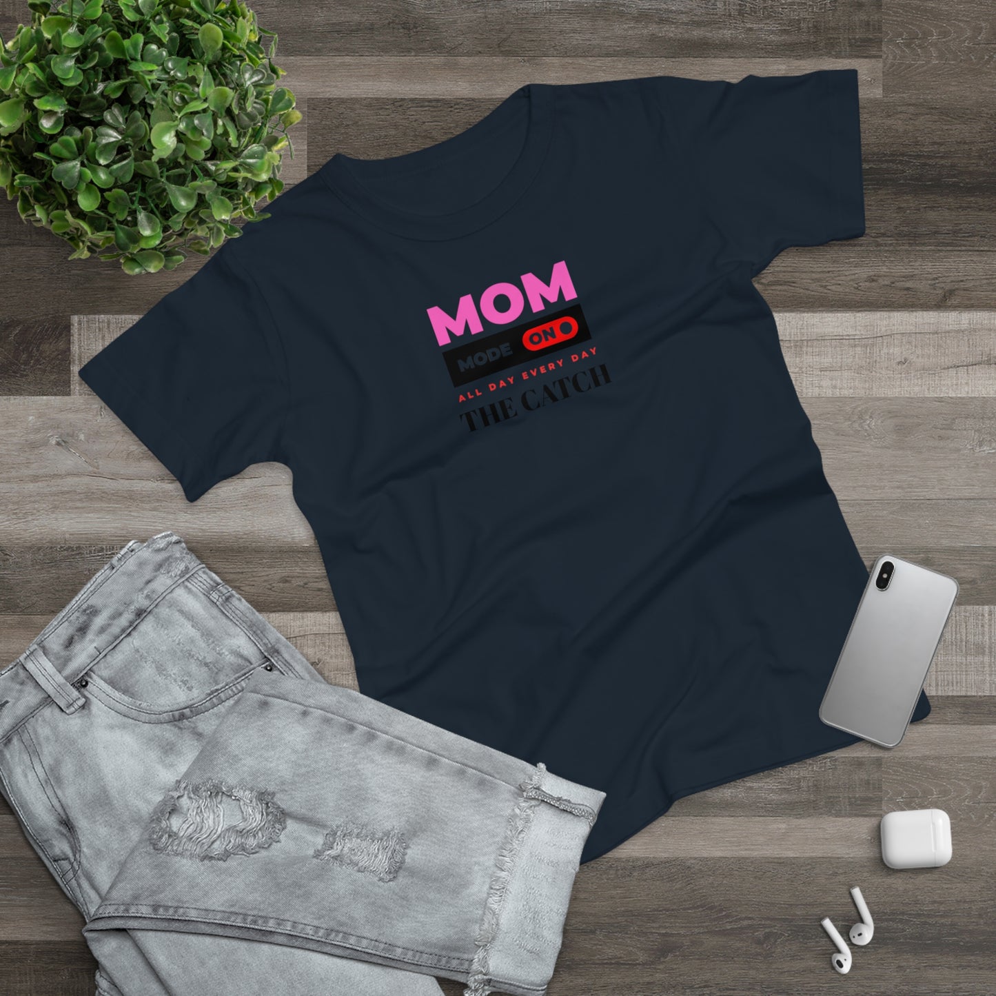Mom Mode On T-Shirt - Perfect Gift for Moms - Casual Style - THE CATCH