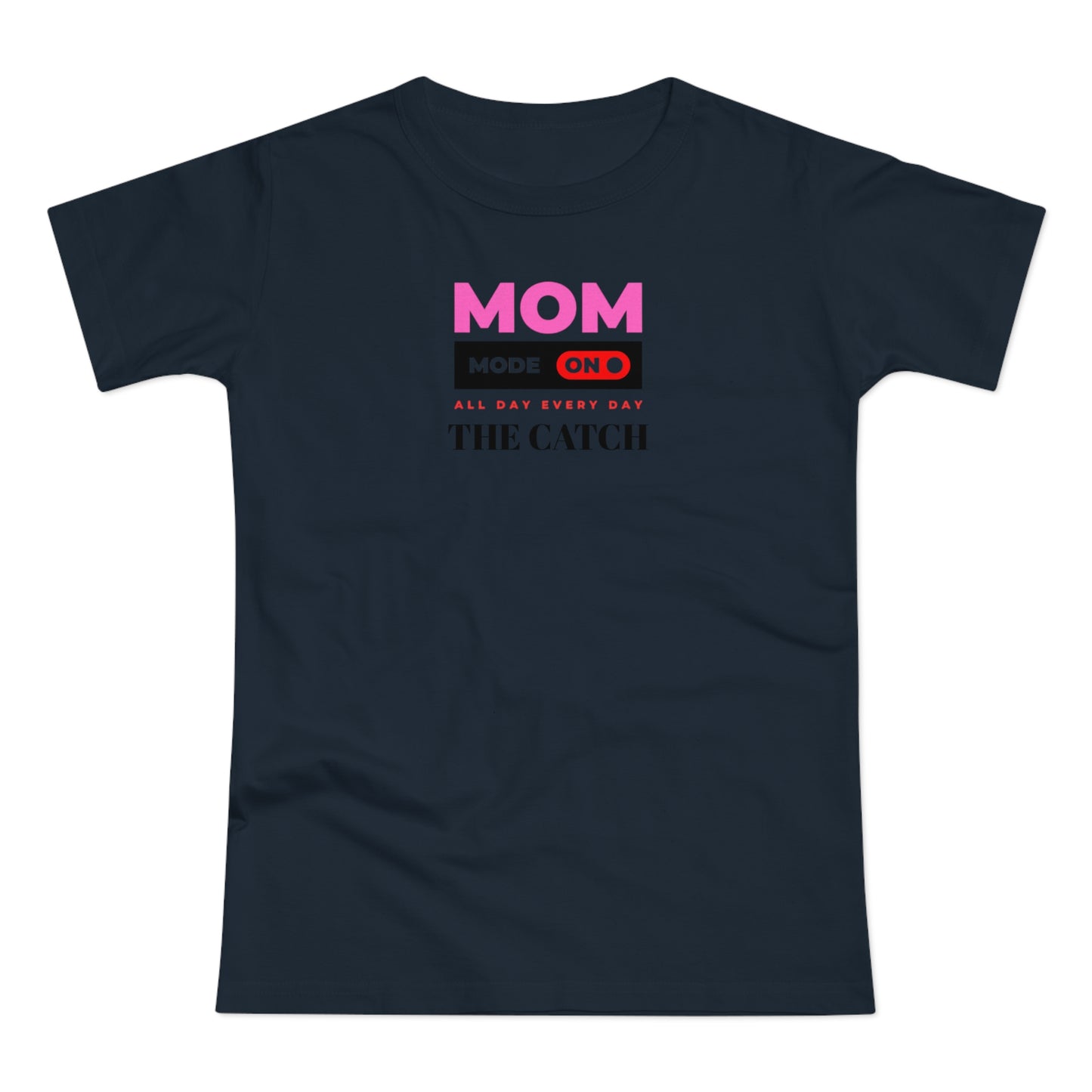 Mom Mode On T-Shirt - Perfect Gift for Moms - Casual Style - THE CATCH