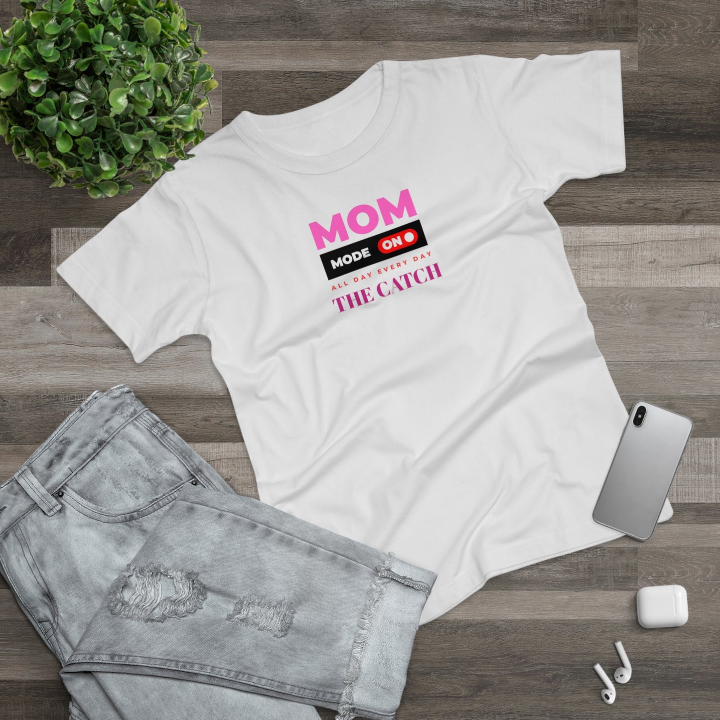 Mom Mode On T-Shirt - Perfect Gift for Moms - Casual Style - THE CATCH