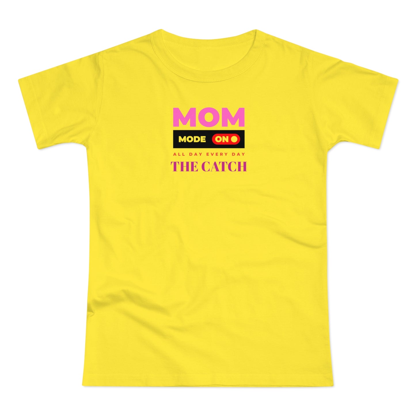 Mom Mode On T-Shirt - Perfect Gift for Moms - Casual Style - THE CATCH