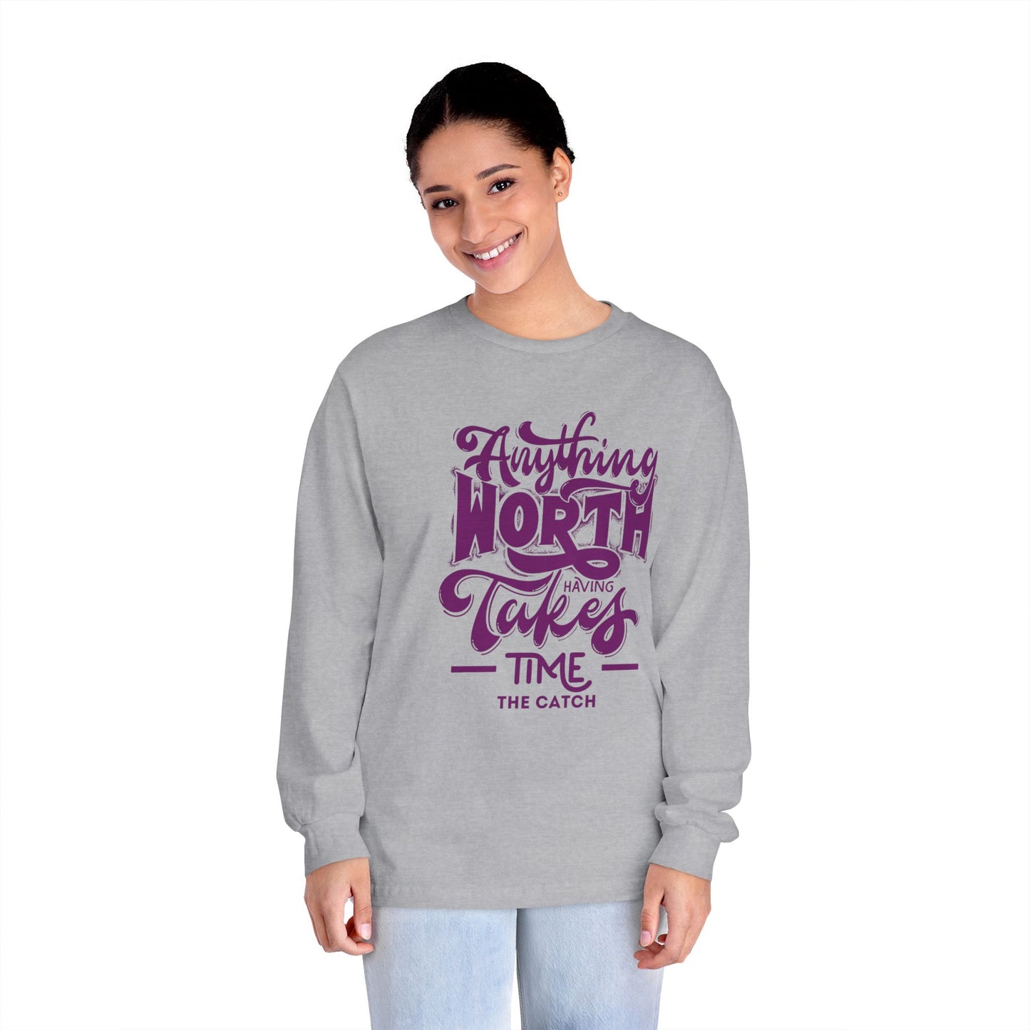 Inspirational Long Sleeve T-Shirt – 'Anything Worth Having Takes Time'