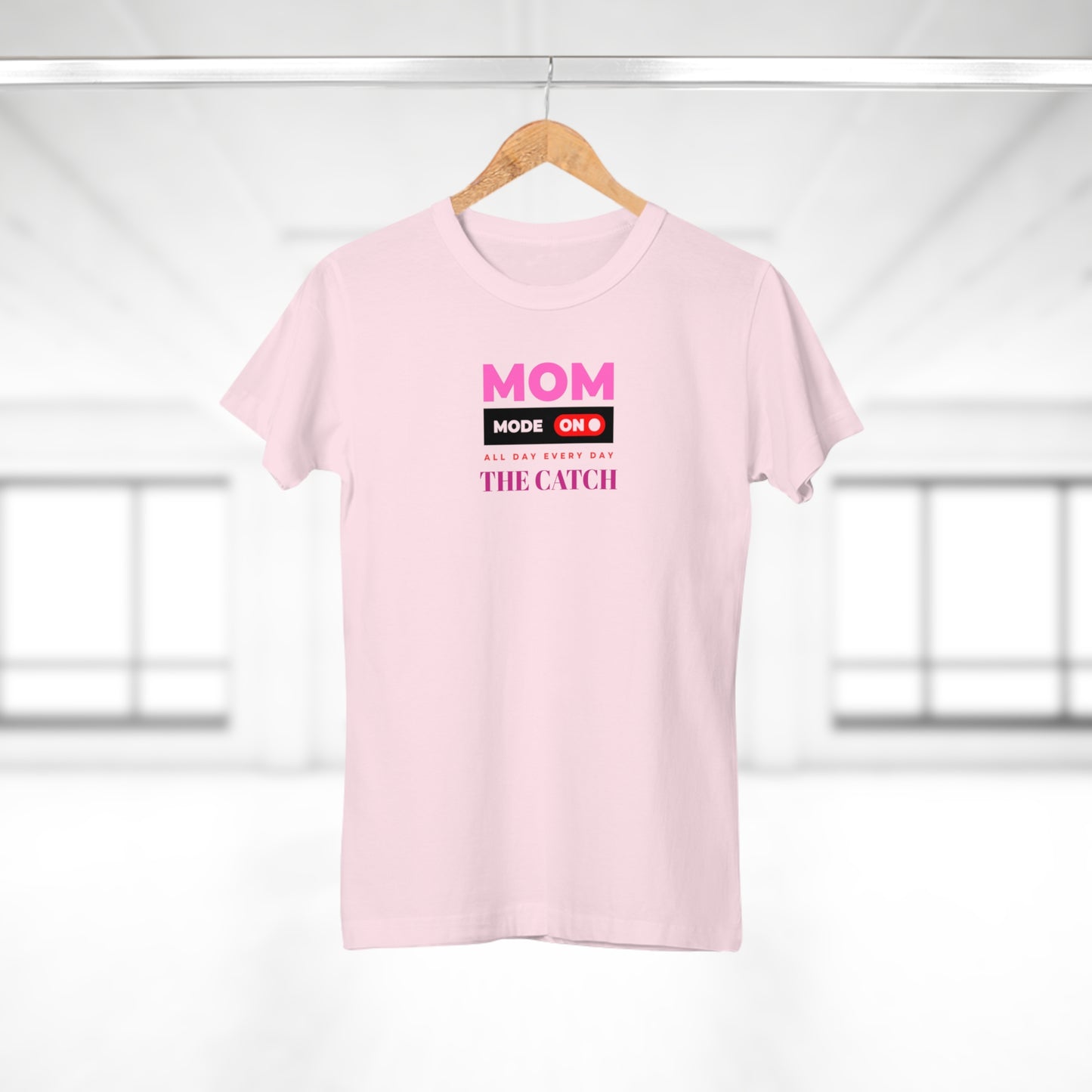 Mom Mode On T-Shirt - Perfect Gift for Moms - Casual Style - THE CATCH