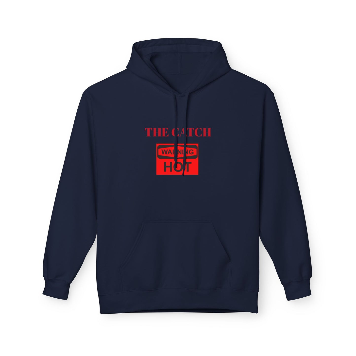 Warning Hot Hoodie - Midweight Softstyle Fleece - THE CATCH