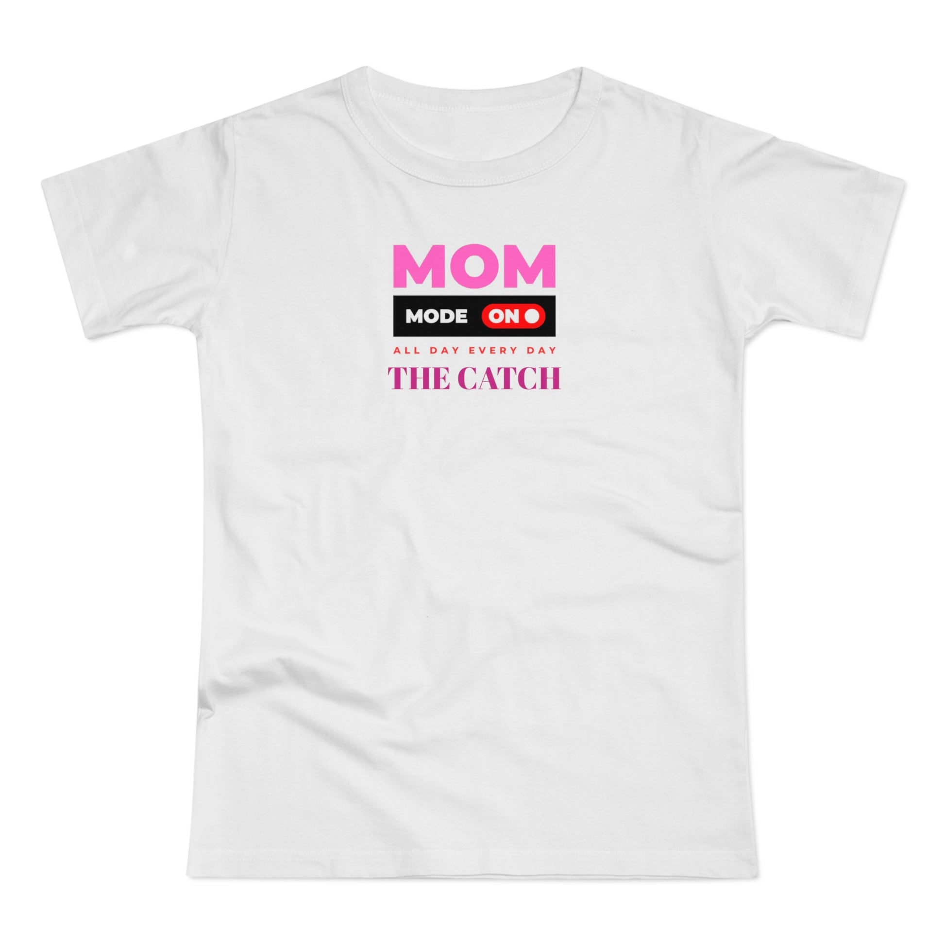 Mom Mode On T-Shirt - Perfect Gift for Moms - Casual Style - THE CATCH