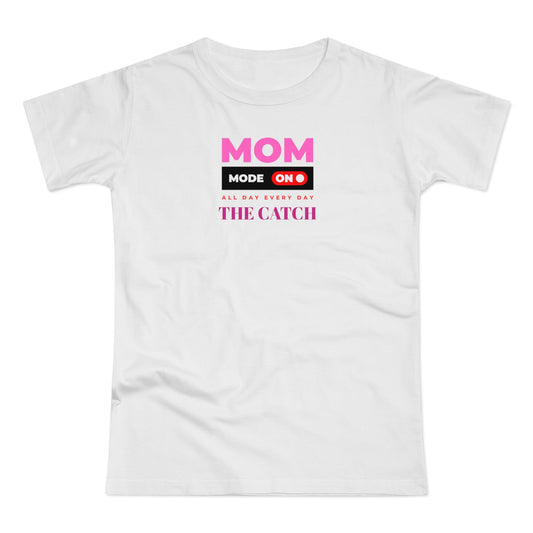 Mom Mode On T-Shirt - Perfect Gift for Moms - Casual Style - THE CATCH
