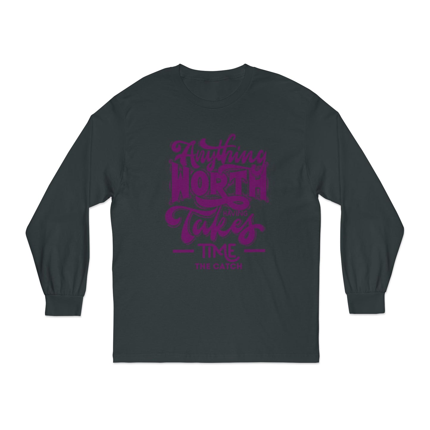 Inspirational Long Sleeve T-Shirt – 'Anything Worth Having Takes Time'