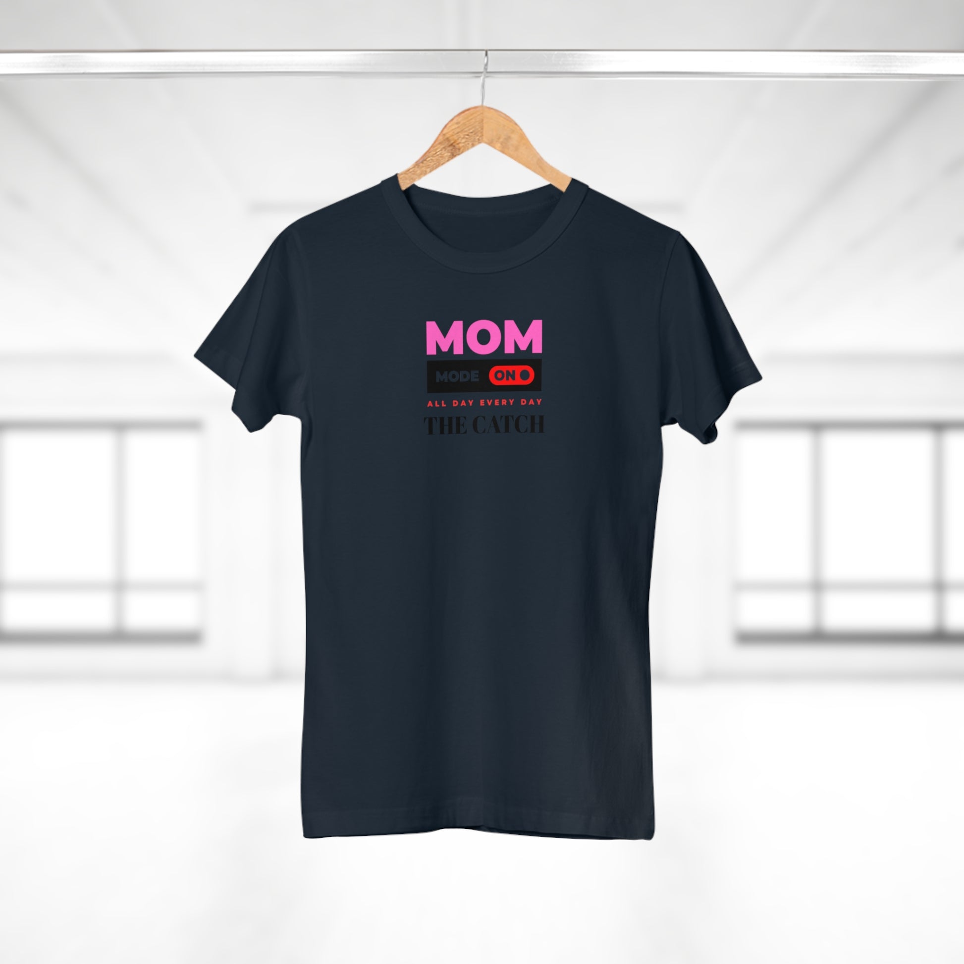 Mom Mode On T-Shirt - Perfect Gift for Moms - Casual Style - THE CATCH