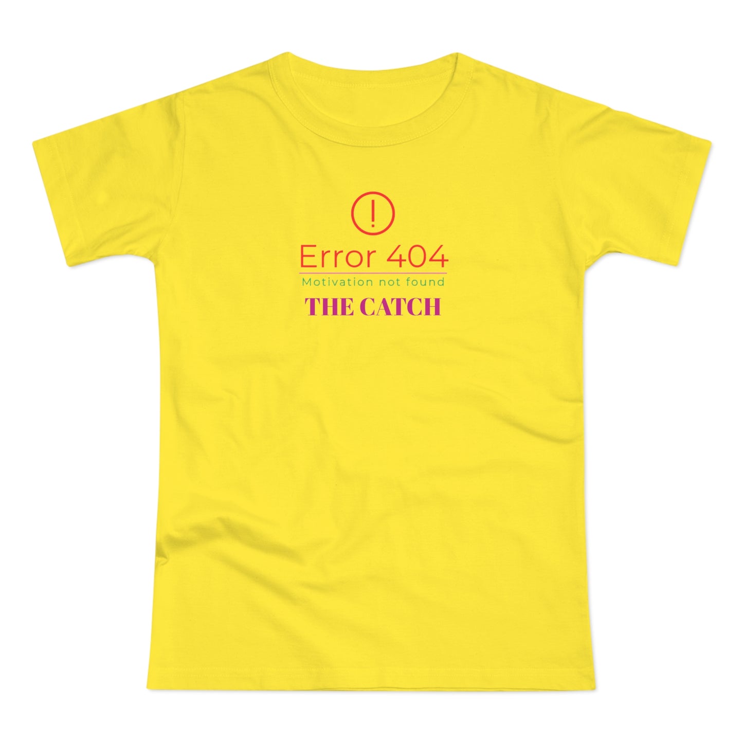 Error 404 Motivation Not Found Women's T-Shirt - Fun Yellow Tee for Laughs