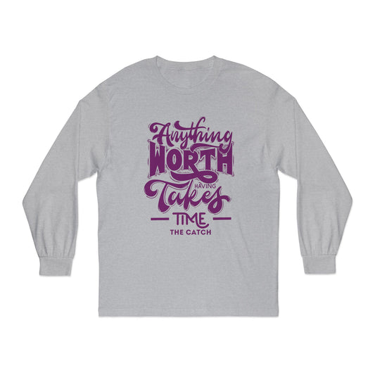 Inspirational Long Sleeve T-Shirt – 'Anything Worth Having Takes Time'