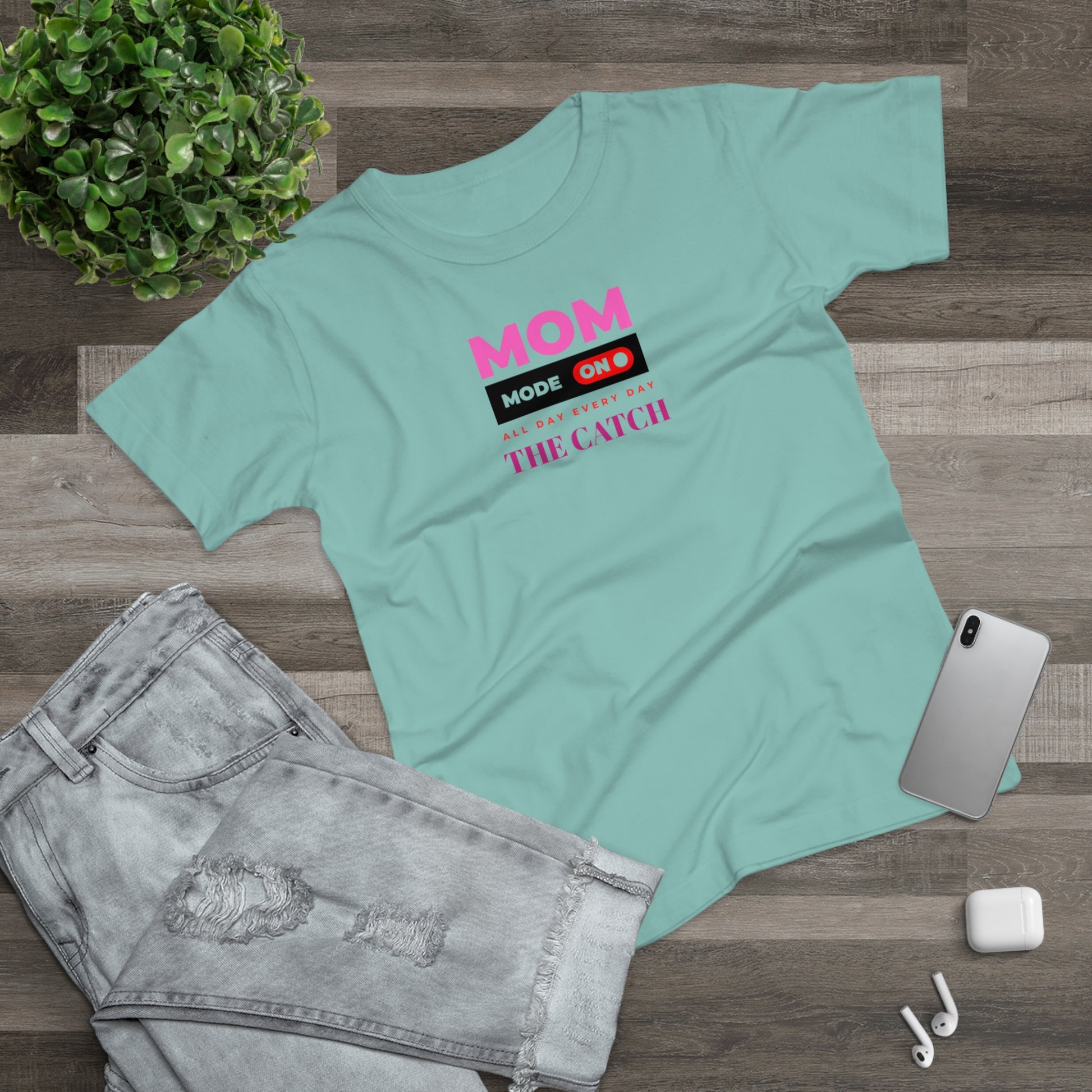 Mom Mode On T-Shirt - Perfect Gift for Moms - Casual Style - THE CATCH