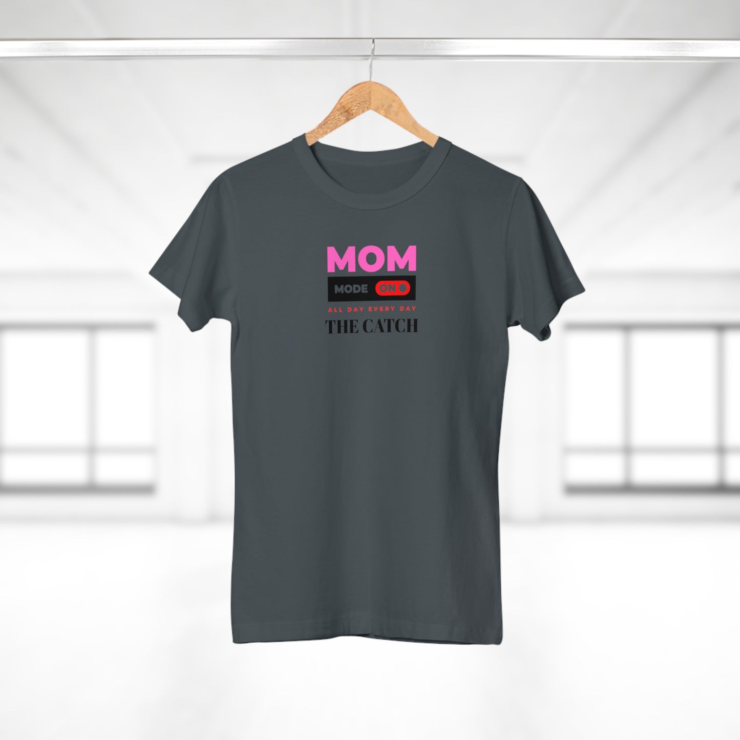 Mom Mode On T-Shirt - Perfect Gift for Moms - Casual Style - THE CATCH