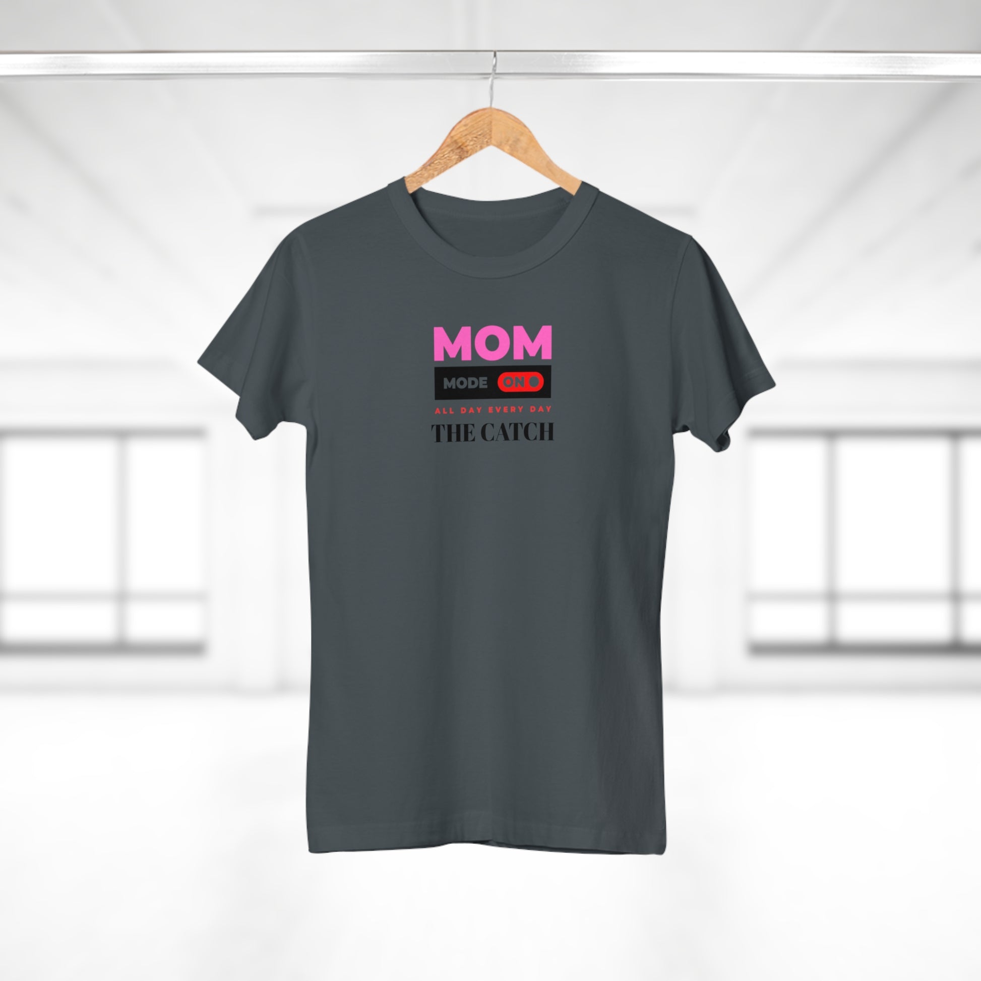 Mom Mode On T-Shirt - Perfect Gift for Moms - Casual Style - THE CATCH