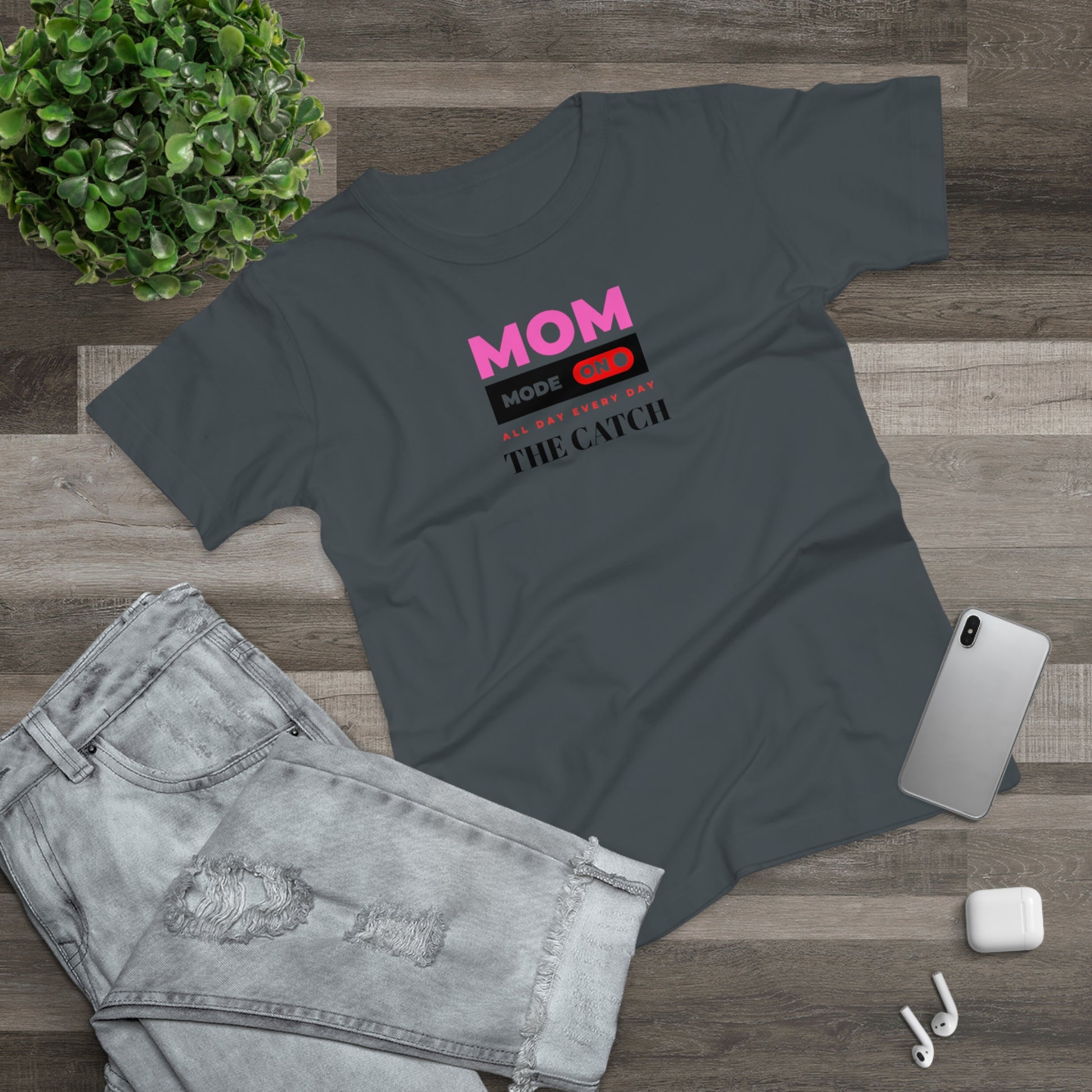 Mom Mode On T-Shirt - Perfect Gift for Moms - Casual Style - THE CATCH