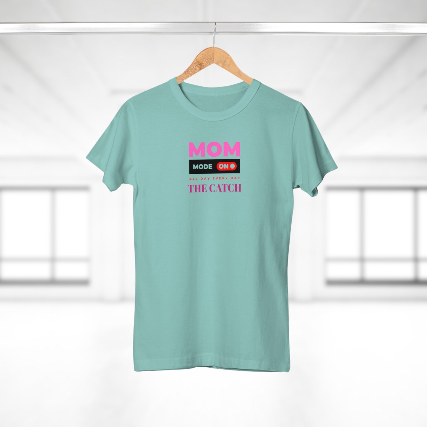 Mom Mode On T-Shirt - Perfect Gift for Moms - Casual Style - THE CATCH