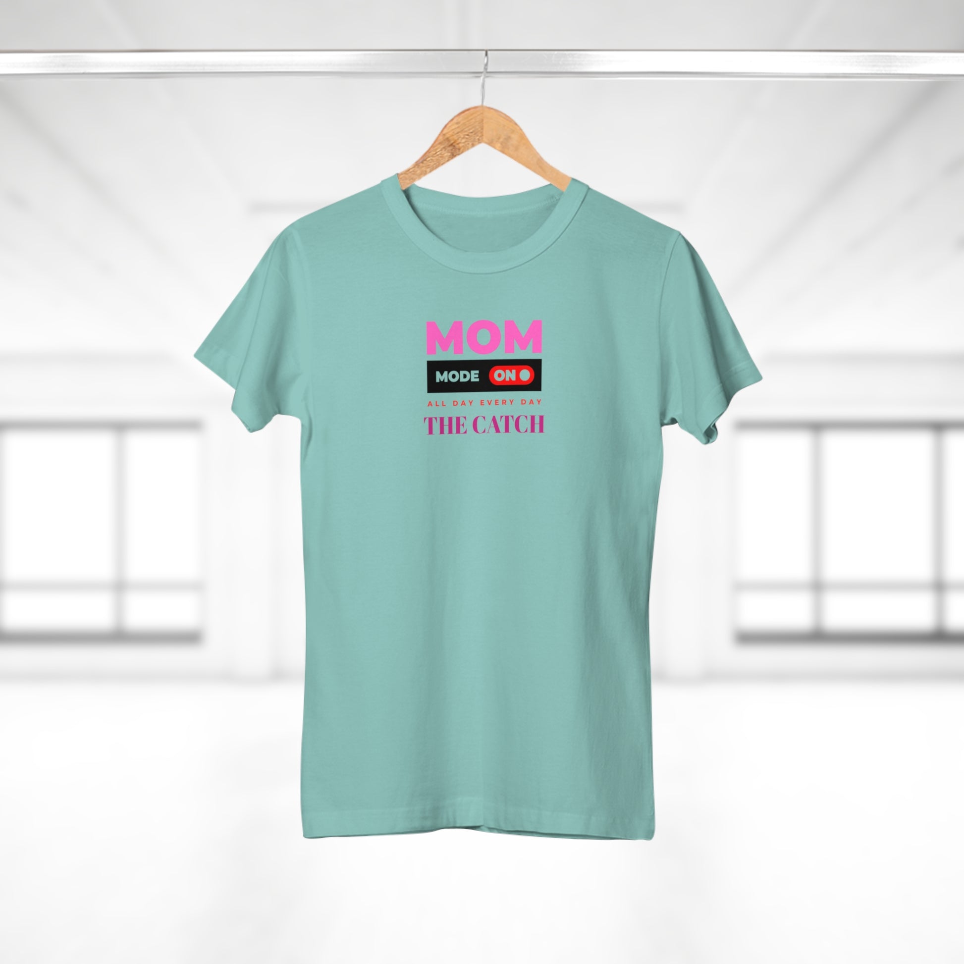 Mom Mode On T-Shirt - Perfect Gift for Moms - Casual Style - THE CATCH