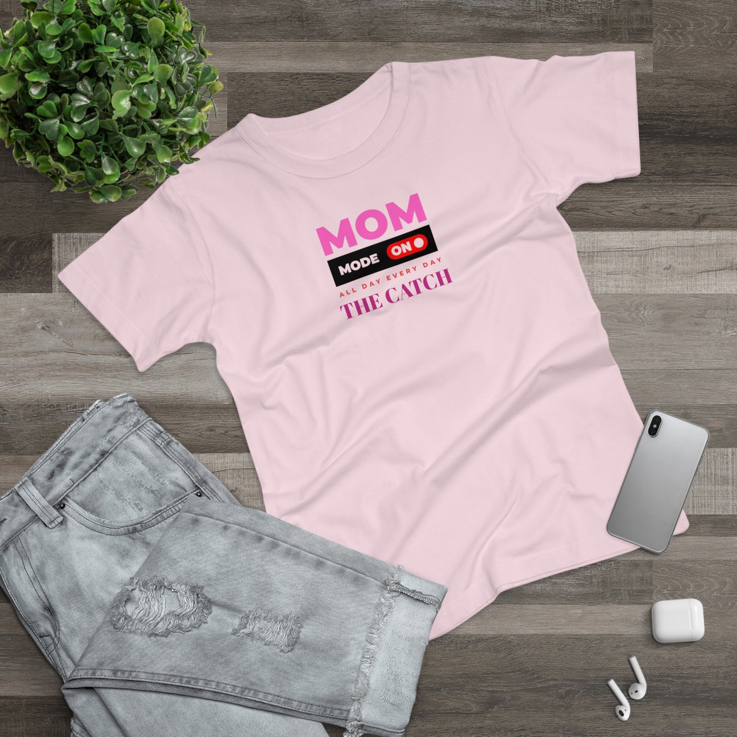 Mom Mode On T-Shirt - Perfect Gift for Moms - Casual Style - THE CATCH