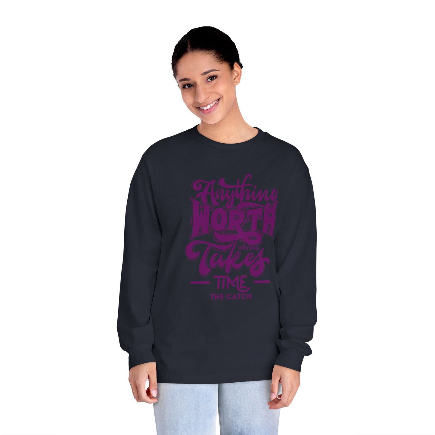 Inspirational Long Sleeve T-Shirt – 'Anything Worth Having Takes Time'