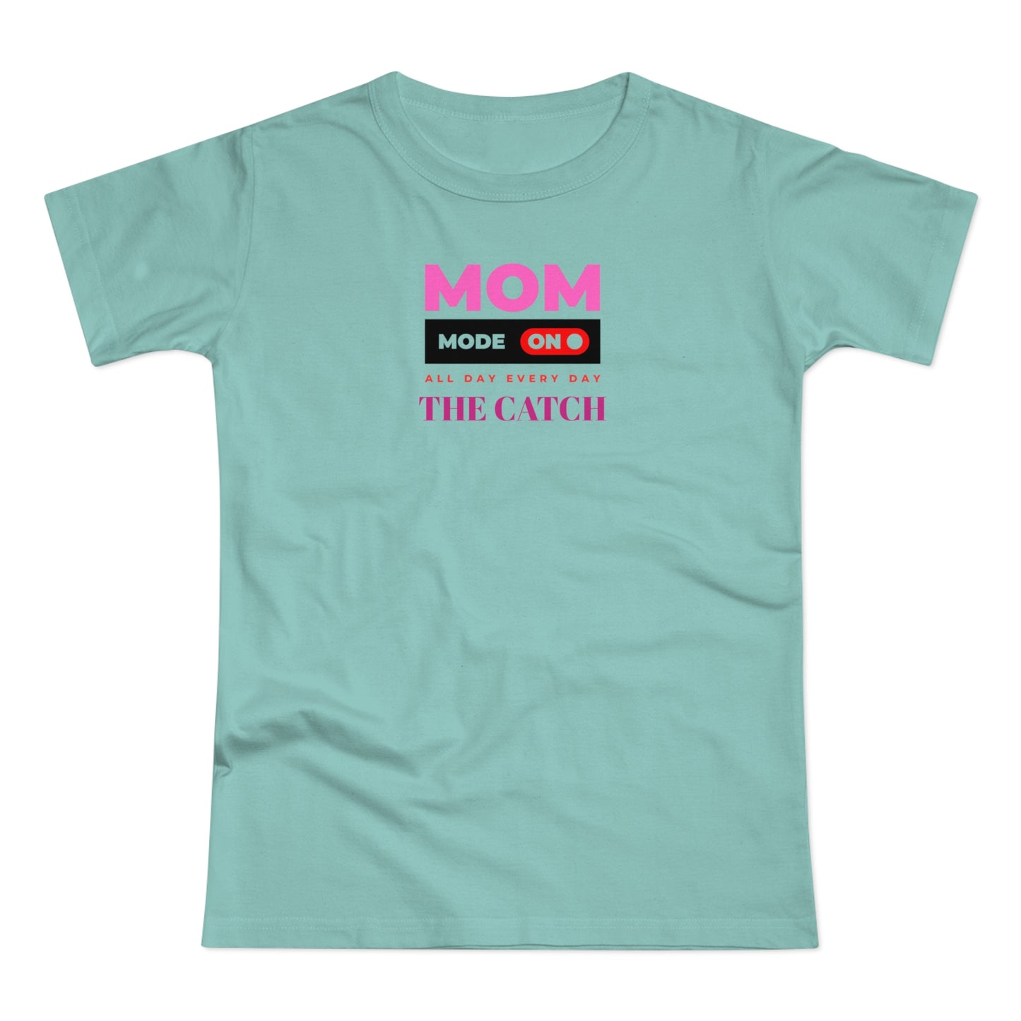 Mom Mode On T-Shirt - Perfect Gift for Moms - Casual Style - THE CATCH