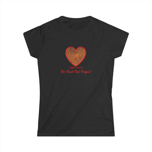 Women's Heartbeat Tee - Be Real Not Perfect - Softstyle T-Shirt - THE CATCH