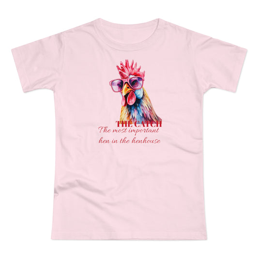 Funny Hen T-Shirt - 'The Catch: The Most Important Hen in the Henhouse' - THE CATCH