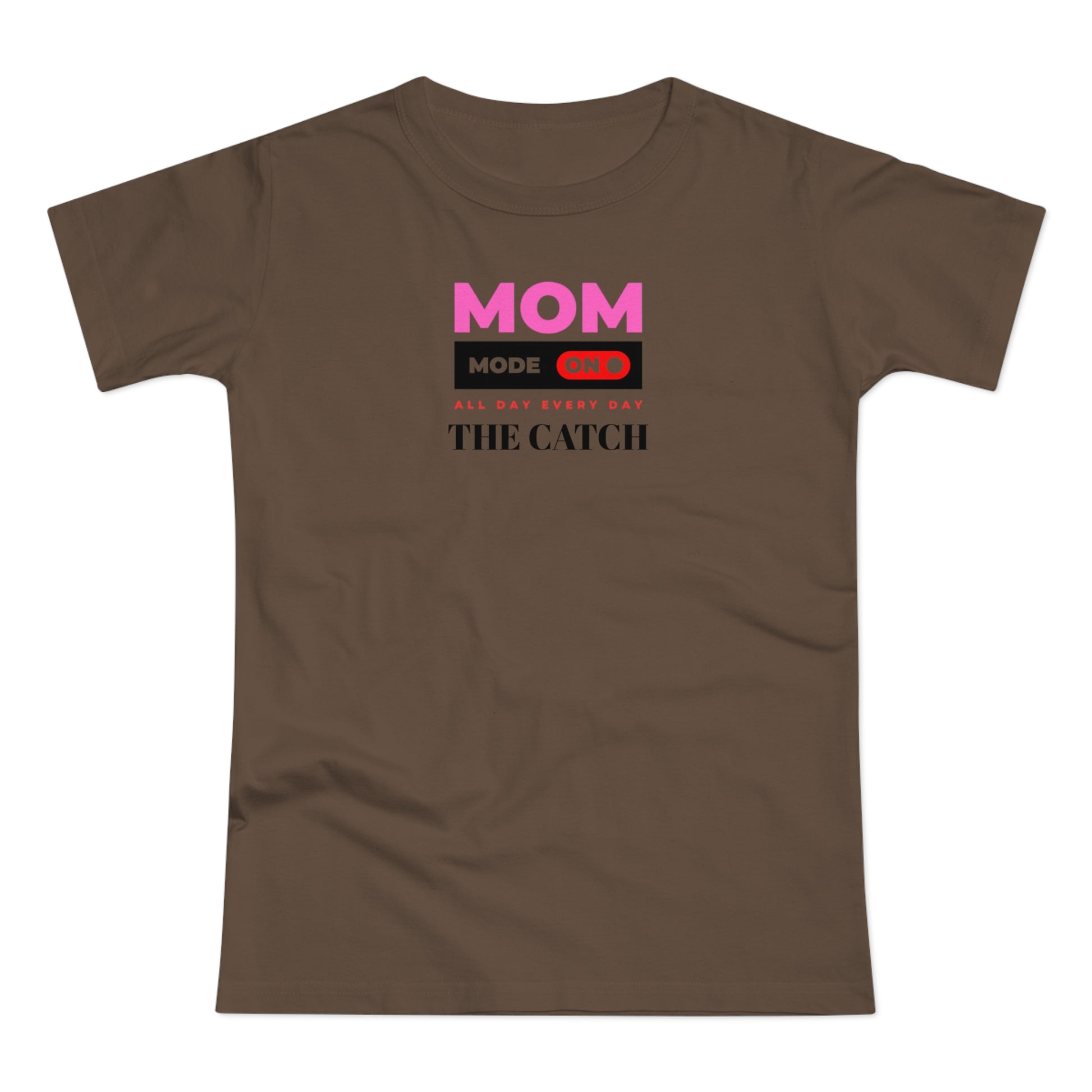 Mom Mode On T-Shirt - Perfect Gift for Moms - Casual Style - THE CATCH