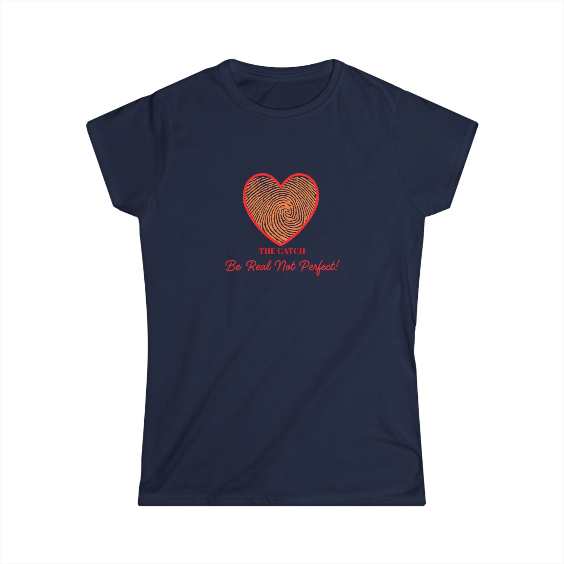 Women's Heartbeat Tee - Be Real Not Perfect - Softstyle T-Shirt - THE CATCH