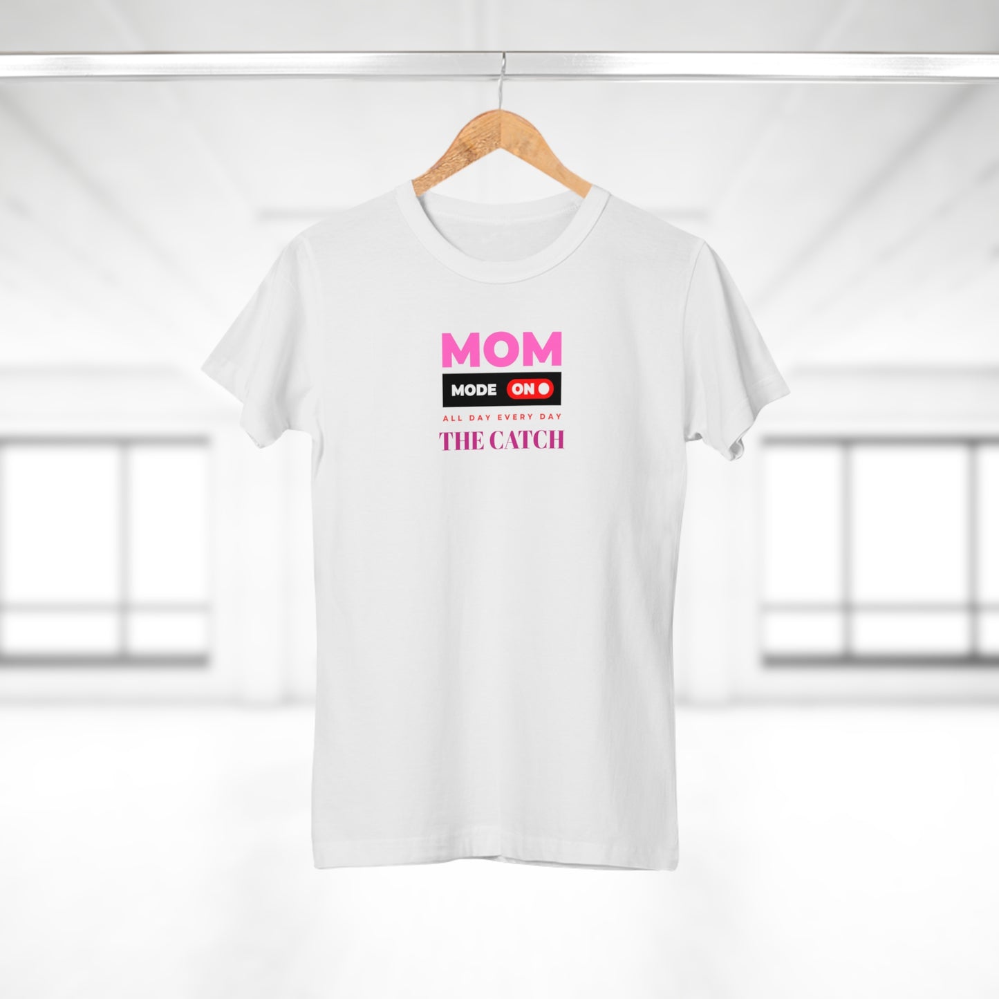Mom Mode On T-Shirt - Perfect Gift for Moms - Casual Style - THE CATCH