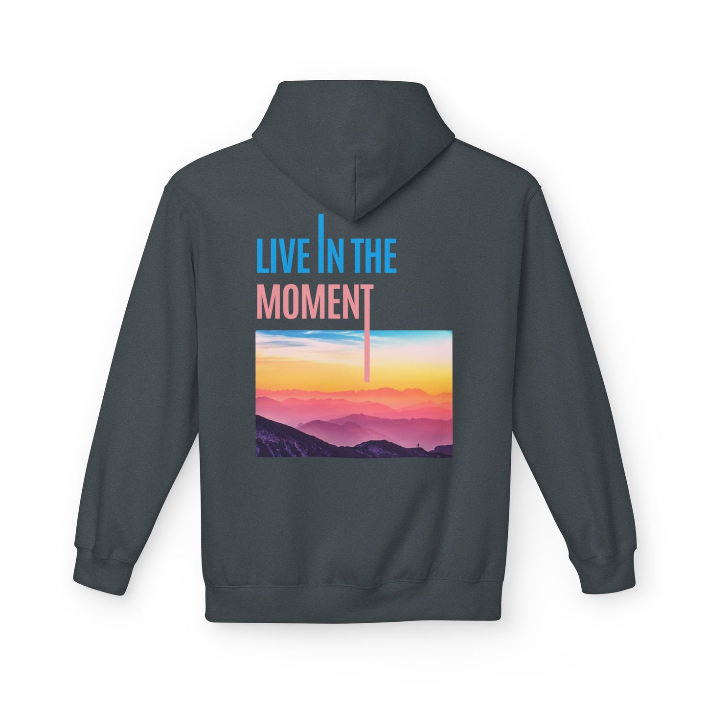 Midweight Hoodie - "Live in the Moment" Casual Fleece Sweatshirt