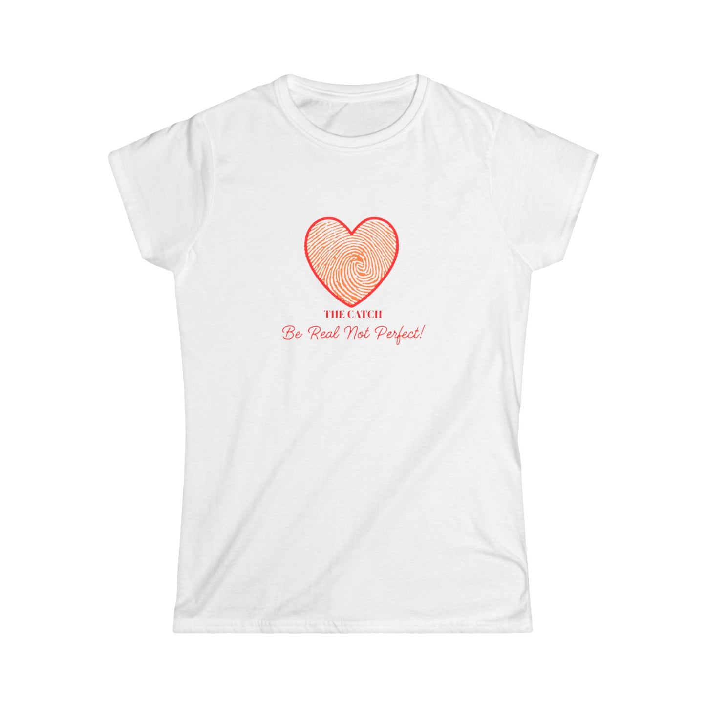 Women's Heartbeat Tee - Be Real Not Perfect - Softstyle T-Shirt - THE CATCH