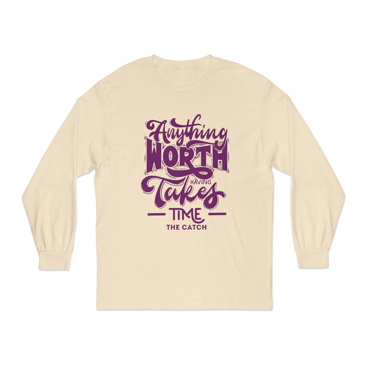 Inspirational Long Sleeve T-Shirt – 'Anything Worth Having Takes Time'