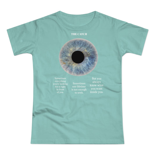 Inspirational Women's Eye Graphic T-Shirt - 'The Catch' Motivational Quote - THE CATCH