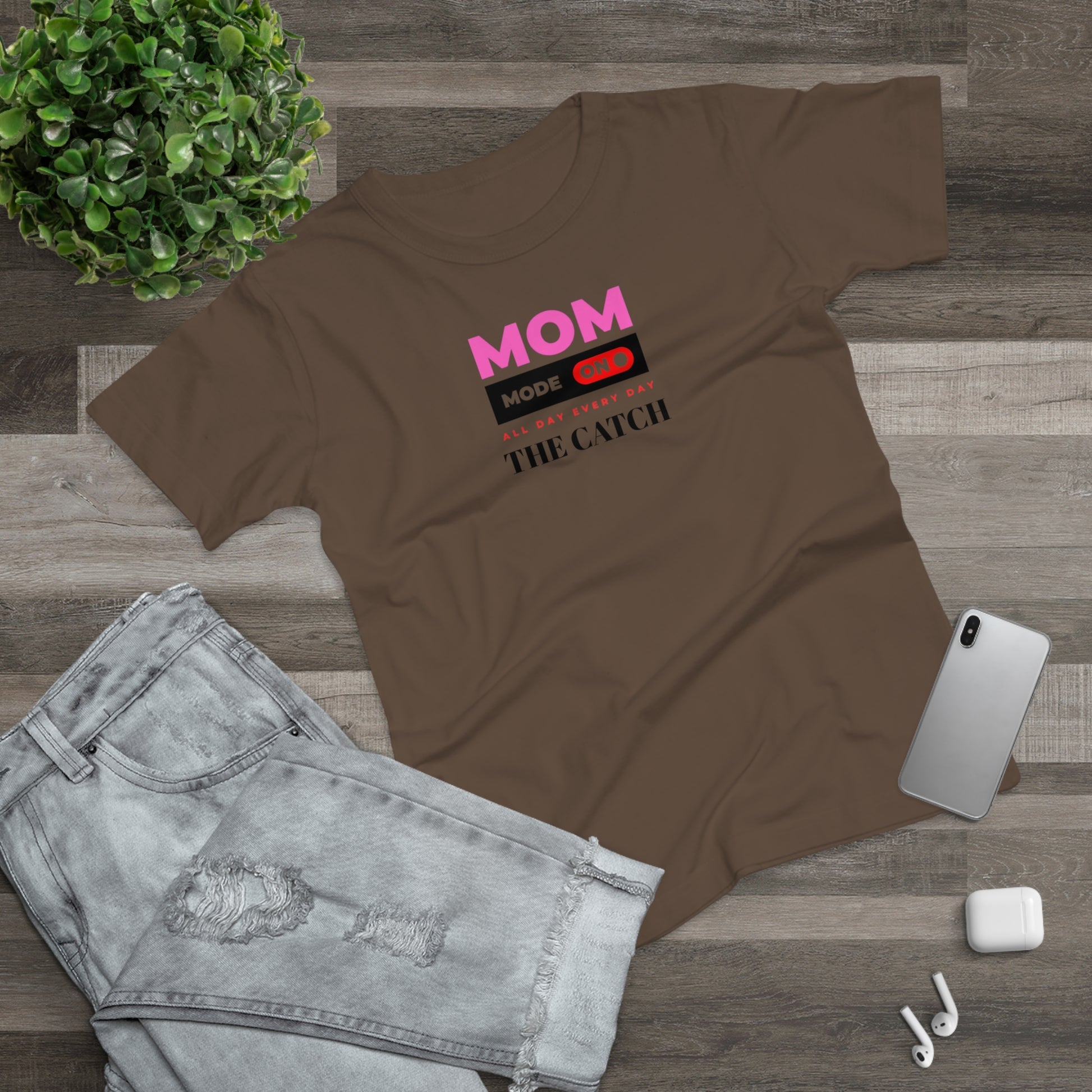 Mom Mode On T-Shirt - Perfect Gift for Moms - Casual Style - THE CATCH