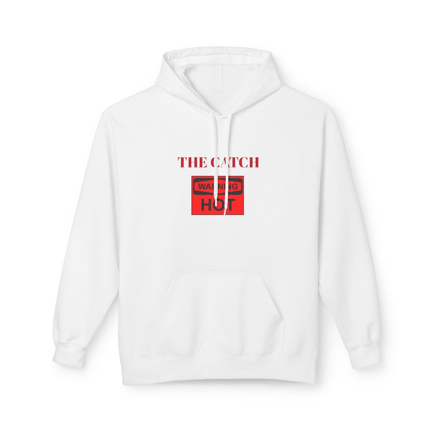Warning Hot Hoodie - Midweight Softstyle Fleece - THE CATCH